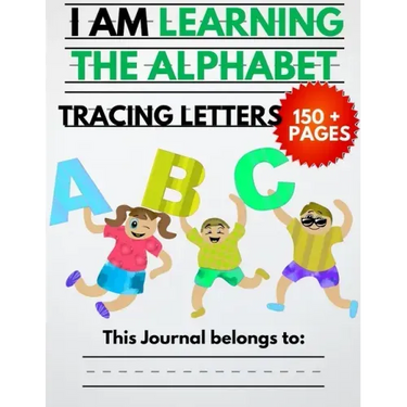 I Am Learning The Alphabet And Tracing Letters: The Kindergarten Writing Book to Learn ABC for Kids with 150+ Practice Pages