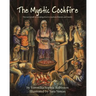 The Mystic Cookfire: The Sacred Art of Creating Food to Nurture Friends and Family