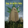 Drugs, Sex and Dirty Politics: One man's battle for Legalization against a corrupt system