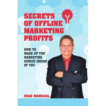 Secrets of Offline Marketing Profits: How to Wake Up the Marketing Genius Inside of You