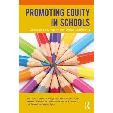 Promoting Equity in Schools: Collaboration, Inquiry and Ethical Leadership