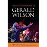 The Jazz Pilgrimage of Gerald Wilson