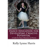 Dance Education for Developing Creative Potential: A Guide for Teachers and Parents