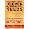 Understanding Deeper Developmental Needs: Holistic Approaches for Challenging Behaviors in Children