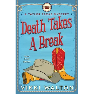 Death Takes A Break (Large Print): A Taylor Texas Mystery