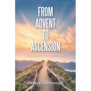 From Advent to Ascension: A Journey with the Christ