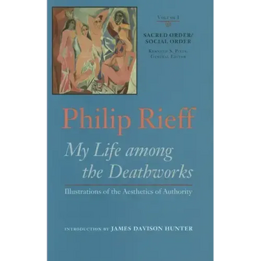 Sacred Order/Social Order: My Life Among the Deathworks: Illustrations of the Aesthetics of Authority Volume 1