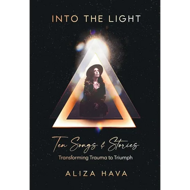 Into the Light: Ten Songs & Stories Transforming Trauma to Triumph
