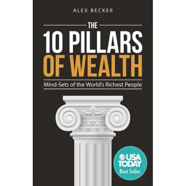 The 10 Pillars of Wealth: Mind-Sets of the World's Richest People