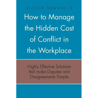 How to Manage the Hidden Cost of Conflict in the Workplace