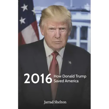 2016: How Donald Trump Saved America