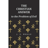 The Christian Answer to the Problem of Evil