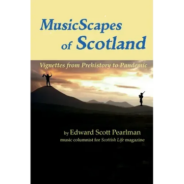 MusicScapes of Scotland: Vignettes from Prehistory to Pandemic