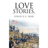 Love Stories, Spain-U.S. War