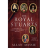 The Royal Stuarts: A History of the Family That Shaped Britain