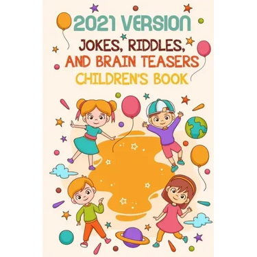 2021 Version Jokes, Riddles, And Brain Teasers Children'S Book: Fun Riddle Book With Awnser Es