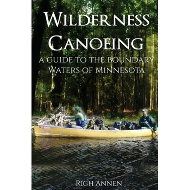 Wilderness Canoeing: A Guide to the Boundary Waters of Minnesota