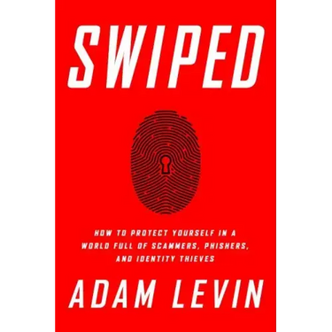 Swiped: How to Protect Yourself in a World Full of Scammers, Phishers, and Identity Thieves