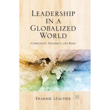 Leadership in a Globalized World: Complexity, Dynamics, and Risks