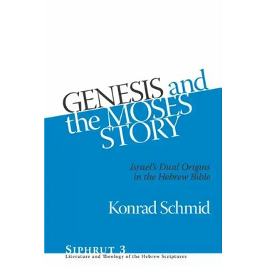 Genesis and the Moses Story: Israel's Dual Origins in the Hebrew Bible