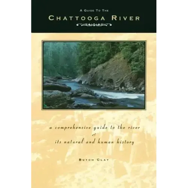Guide to the Chattooga River: A Comprehensive Guide to the River and Its Natural and Human History