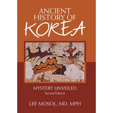 Ancient History of Korea: Mystery Unveiled. Second Edition