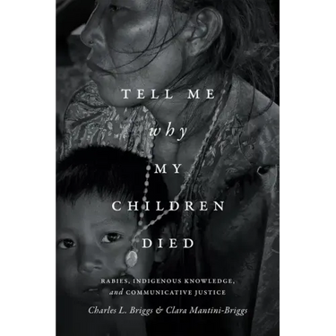 Tell Me Why My Children Died: Rabies, Indigenous Knowledge, and Communicative Justice