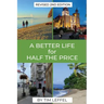 A Better Life for Half the Price - 2nd Edition
