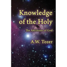 Knowledge of the Holy: The Attributes of God