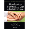 Handbook of Nutrition and Diet in Palliative Care, Second Edition