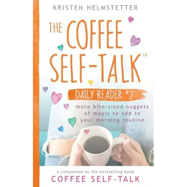 The Coffee Self-Talk Daily Reader #2: More Bite-Sized Nuggets of Magic to Add to Your Morning Routine