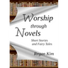 Worship Through Novels: Short Stories and Fairy Tales