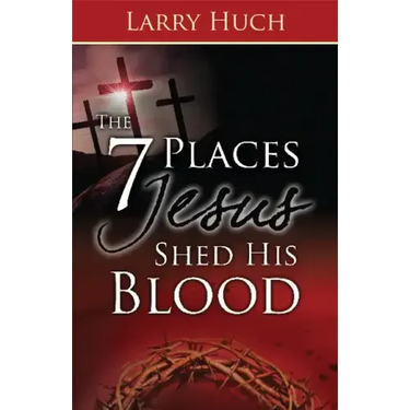 7 Places Jesus Shed His Blood