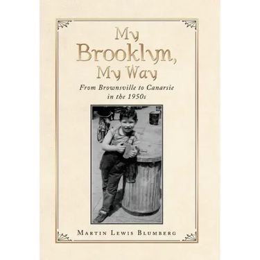 My Brooklyn, My Way: From Brownsville to Canarsie in the 1950S