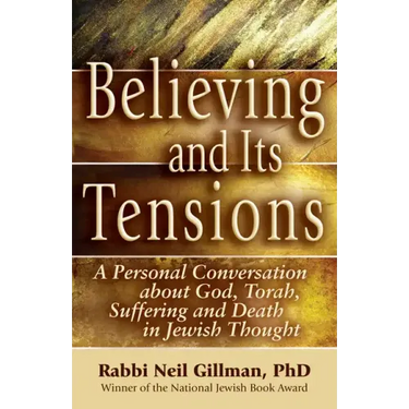 Believing and Its Tensions: A Personal Conversation about God, Torah, Suffering and Death in Jewish Thought
