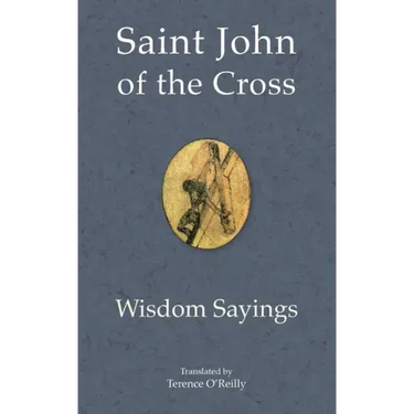Saint John of the Cross: Wisdom Sayings
