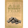 Ask Without Fear!: A simple guide to connecting donors with what matters to them most