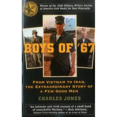 Boys of '67: From Vietnam to Iraq, the Extraordinary Story of a Few Good Men