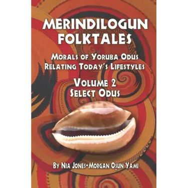 Merindilogun Folktales: Morals Of Yoruba Odus Relating Today's Lifestyles