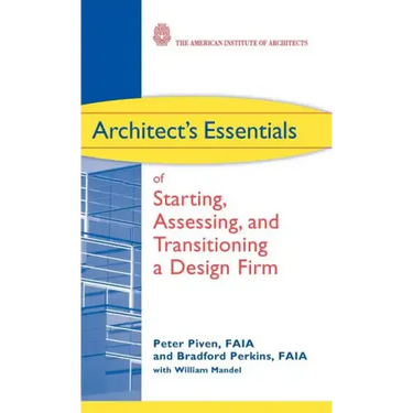 Architect's Essentials of Starting, Assessing and Transitioning a Design Firm