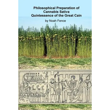 Philosophical Preparation of Cannabis Sativa: Quintessence of the Great Cain