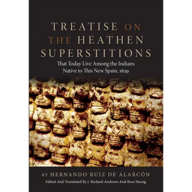 Treatise on the Heathen Superstitions: That Today Live Among the Indians Native to This New Spain, 1629volume 164