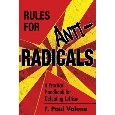 Rules for ANTI-Radicals: A Practical Handbook for Defeating Leftism