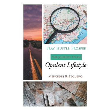 Pray, Hustle, Prosper: The Journey to an Opulent Lifestyle