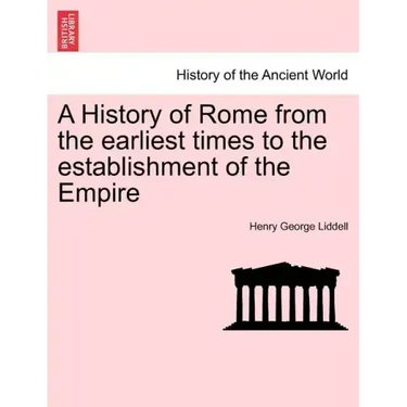 A History of Rome from the earliest times to the establishment of the Empire
