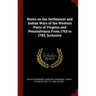 Notes on the Settlement and Indian Wars of the Western Parts of Virginia and Pennsylvania From 1763 to 1783, Inclusive