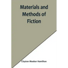 Materials and Methods of Fiction; With an Introduction by Brander Matthews