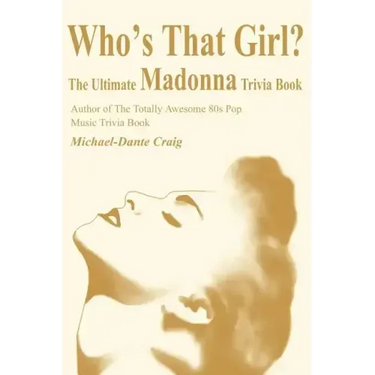 Who's That Girl?: The Ultimate Madonna Trivia Book