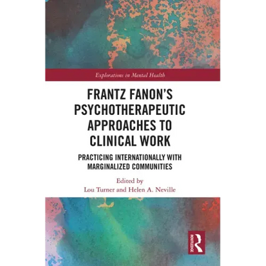 Frantz Fanon's Psychotherapeutic Approaches to Clinical Work: Practicing Internationally with Marginalized Communities