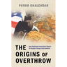 The Origins of Overthrow: How Emotional Frustration Shapes Us Regime Change Interventions